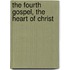 The Fourth Gospel, The Heart Of Christ