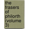The Frasers Of Philorth (Volume 3) door Alexander Fraser Saltoun