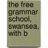 The Free Grammar School, Swansea, With B