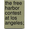 The Free Harbor Contest At Los Angeles; door Charles Dwight Willard