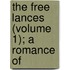 The Free Lances (Volume 1); A Romance Of