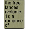 The Free Lances (Volume 1); A Romance Of by Mayne Reid