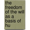 The Freedom Of The Will As A Basis Of Hu door Daniel Denison Whedon