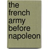 The French Army Before Napoleon door Spenser Wilkinson