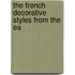 The French Decorative Styles From The Ea