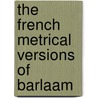 The French Metrical Versions Of Barlaam door Susan Armstrong