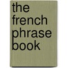 The French Phrase Book door Sir Richard Phillips