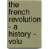 The French Revolution - A History - Volu
