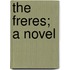 The Freres; A Novel