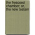 The Frescoed Chamber; Or, The New Testam