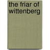 The Friar Of Wittenberg door William Stearns Davis