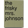 The Frisky Mrs. Johnson door Clyde Fitch