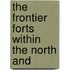 The Frontier Forts Within The North And