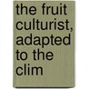 The Fruit Culturist, Adapted To The Clim door John Jacobs Thomas