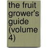 The Fruit Grower's Guide (Volume 4) by John Wright