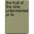 The Fruit Of The Vine, Unfermented Or Fe