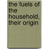 The Fuels Of The Household, Their Origin door Marian White