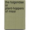 The Fulgoridae Or Plant-Hoppers Of Missi door Herbert Lawrence Dozier