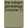 The Fulham Genealogy (Volume 1) by Volney Sewall Fulham
