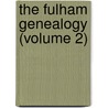 The Fulham Genealogy (Volume 2) by Volney Sewall Fulham