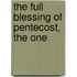 The Full Blessing Of Pentecost, The One