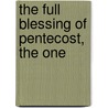 The Full Blessing Of Pentecost, The One by Andrew Murray