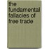 The Fundamental Fallacies Of Free Trade