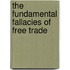 The Fundamental Fallacies Of Free Trade