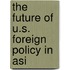 The Future Of U.S. Foreign Policy In Asi