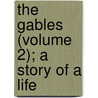 The Gables (Volume 2); A Story Of A Life door Julia Melville