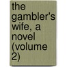 The Gambler's Wife, A Novel (Volume 2) door Grey/