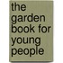 The Garden Book For Young People