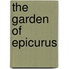 The Garden Of Epicurus by Anatole France