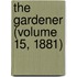 The Gardener (Volume 15, 1881)