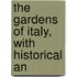 The Gardens Of Italy, With Historical An