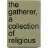 The Gatherer, A Collection Of Religious