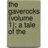 The Gaverocks (Volume 1); A Tale Of The door Baring-Gould