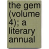 The Gem (Volume 4); A Literary Annual door Baron Alfred Tennyson Tennyson