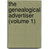 The Genealogical Advertiser (Volume 1) by Lucy Hall Greenlaw