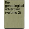The Genealogical Advertiser (Volume 3) by Lucy Hall Greenlaw