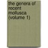 The Genera Of Recent Mollusca (Volume 1)