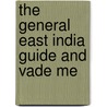 The General East India Guide And Vade Me door John Borthwick Gilchrist