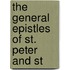 The General Epistles Of St. Peter And St