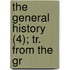 The General History (4); Tr. From The Gr