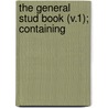 The General Stud Book (V.1); Containing door Fairman Rogers Collection Pu