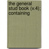 The General Stud Book (V.4); Containing by Fairman Rogers Pu