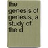 The Genesis Of Genesis, A Study Of The D