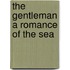 The Gentleman A Romance Of The Sea