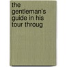 The Gentleman's Guide In His Tour Throug door John Millard