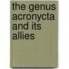 The Genus Acronycta And Its Allies door Thomas Algernon Chapman